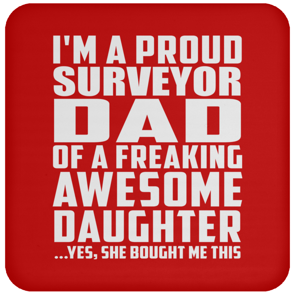Proud Surveyor Dad Of Awesome Daughter - Drink Coaster