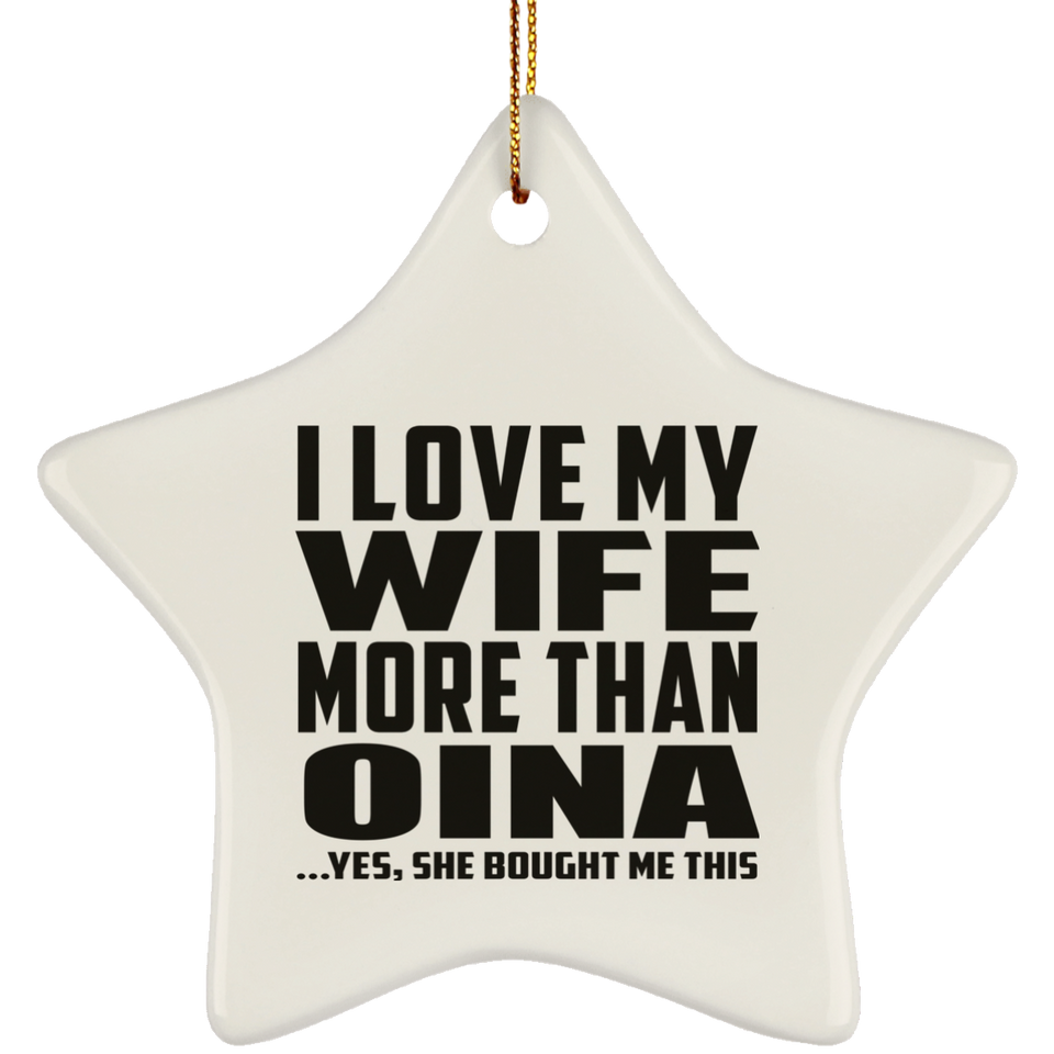 I Love My Wife More Than Oina - Star Ornament