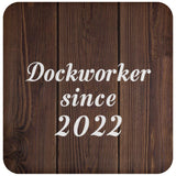 Dockworker Since 2022 - Drink Coaster D