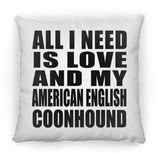All I Need Is Love And My American English Coonhound - Throw Pillow