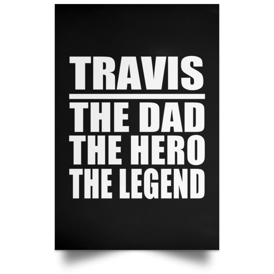 Travis The Dad The Hero The Legend - Poster Portrait
