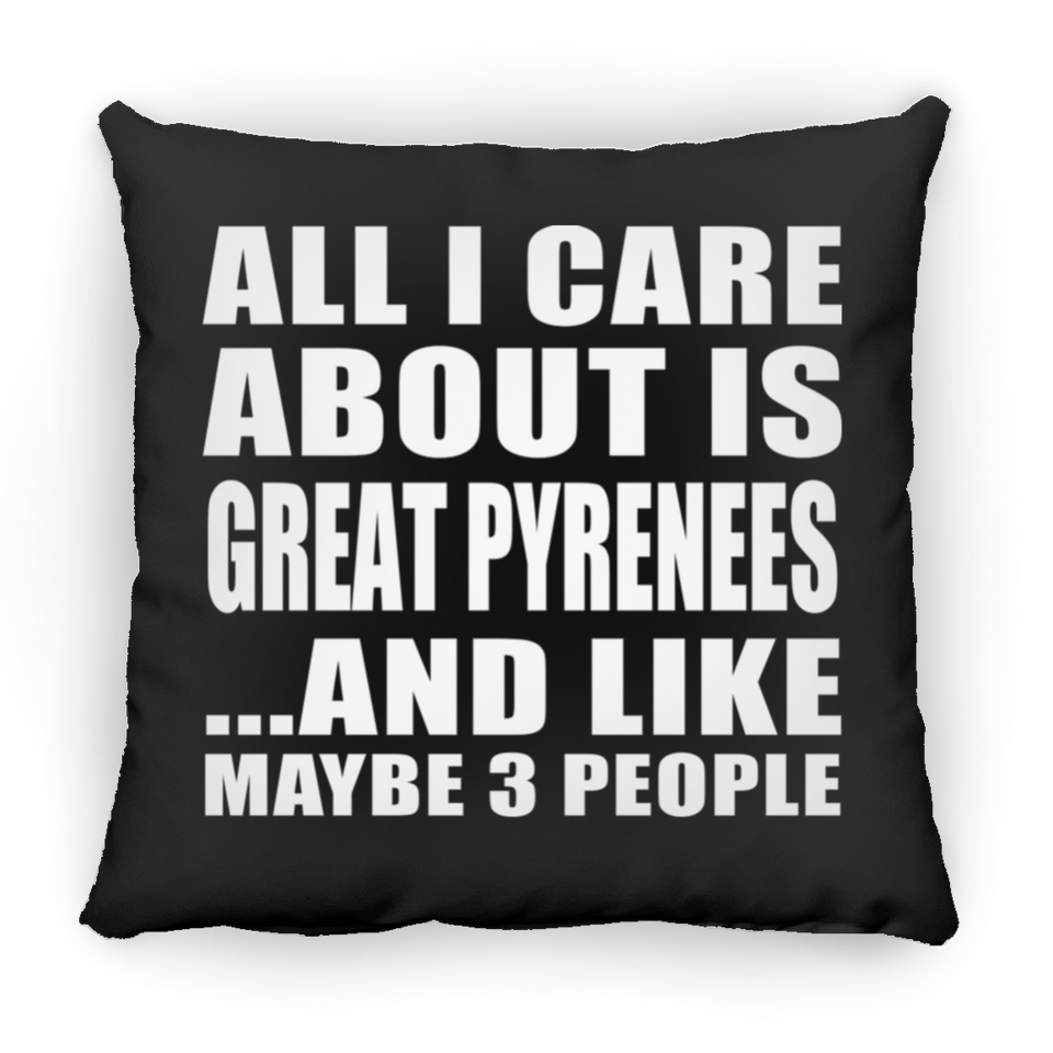 All I Care About Is Great Pyrenees - Throw Pillow Black