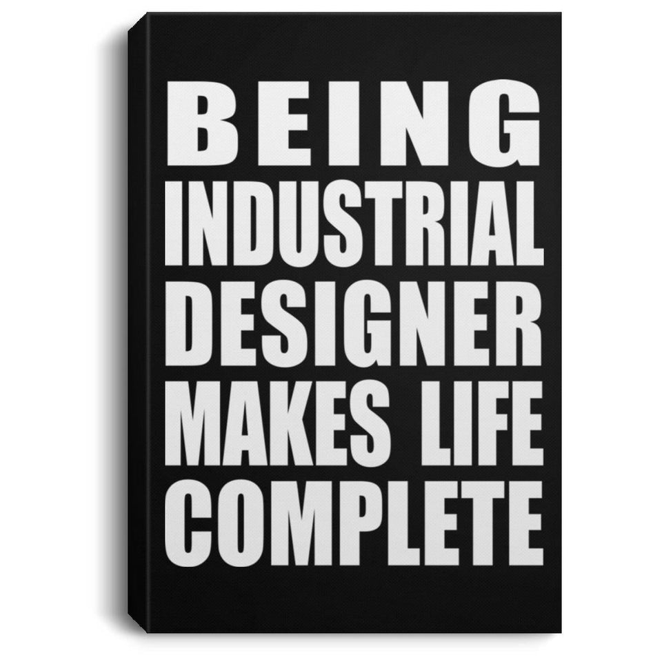 Being Industrial Designer Makes Life Complete - Canvas Portrait