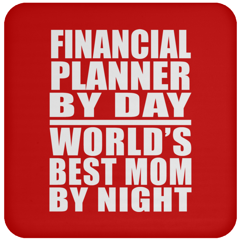 Financial Planner By Day World's Best Mom By Night - Drink Coaster