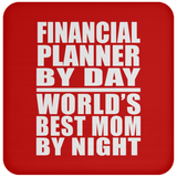 Financial Planner By Day World's Best Mom By Night - Drink Coaster