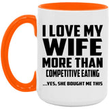 I Love My Wife More Than Competitive Eating - 15oz Accent Mug Orange
