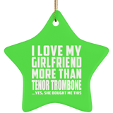 I Love My Girlfriend More Than Tenor Trombone - Star Ornament