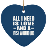 All I Need Is Love And A Irish Wolfhound - Heart Ornament