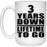 3rd Anniversary 3 Years Down Lifetime To Go - 15 Oz Coffee Mug
