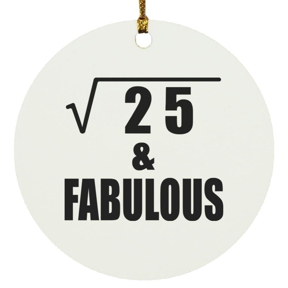 5th Birthday Square Root of 25 & Fabulous - Circle Ornament