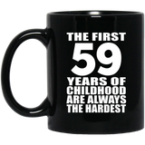 59th Birthday First 59 Years of Childhood Are The Hardest - 11oz Coffee Mug Black