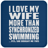 I Love My Wife More Than Synchronized Swimming - Drink Coaster
