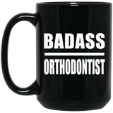 Badass Orthodontist - 15oz Coffee Mug Black