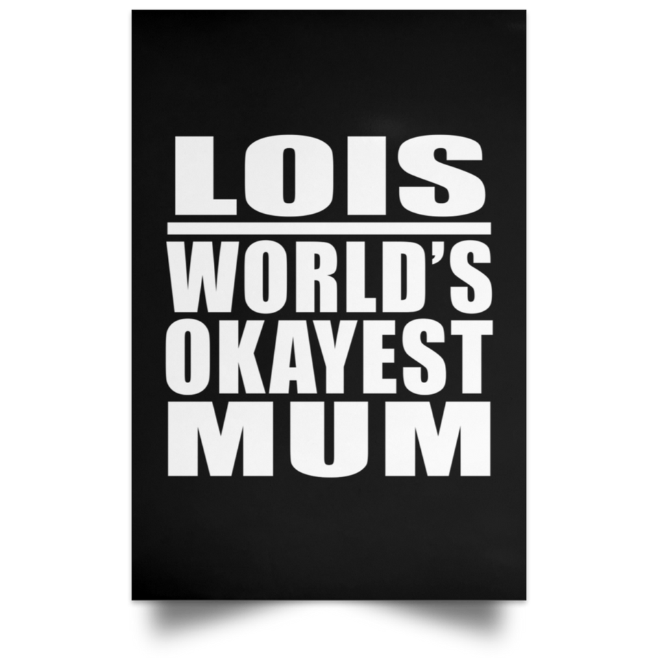 Lois World's Okayest Mum - Poster Portrait