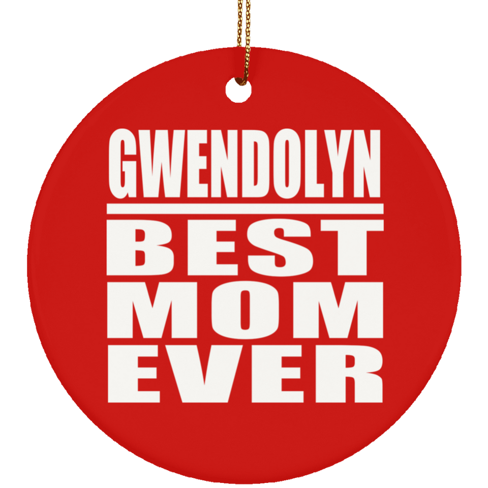 Gwendolyn Best Mom Ever - Circle Ornament