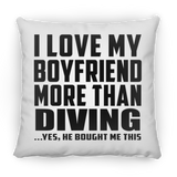 I Love My Boyfriend More Than Diving - Throw Pillow