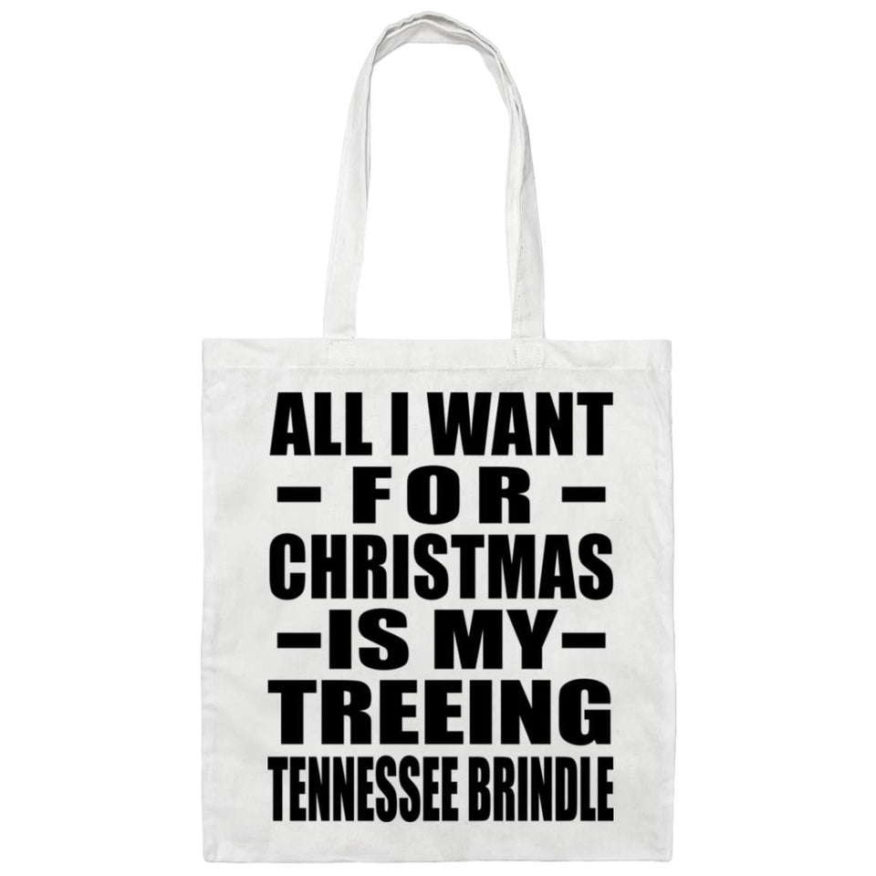 All I Want For Christmas Is My Treeing Tennessee Brindle - Tote Bag White