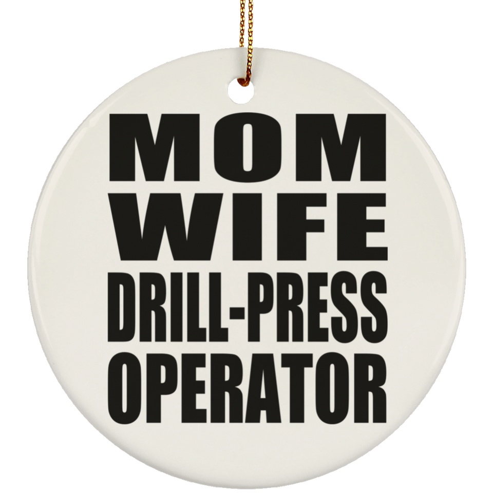 Mom Wife Drill-Press Operator - Circle Ornament