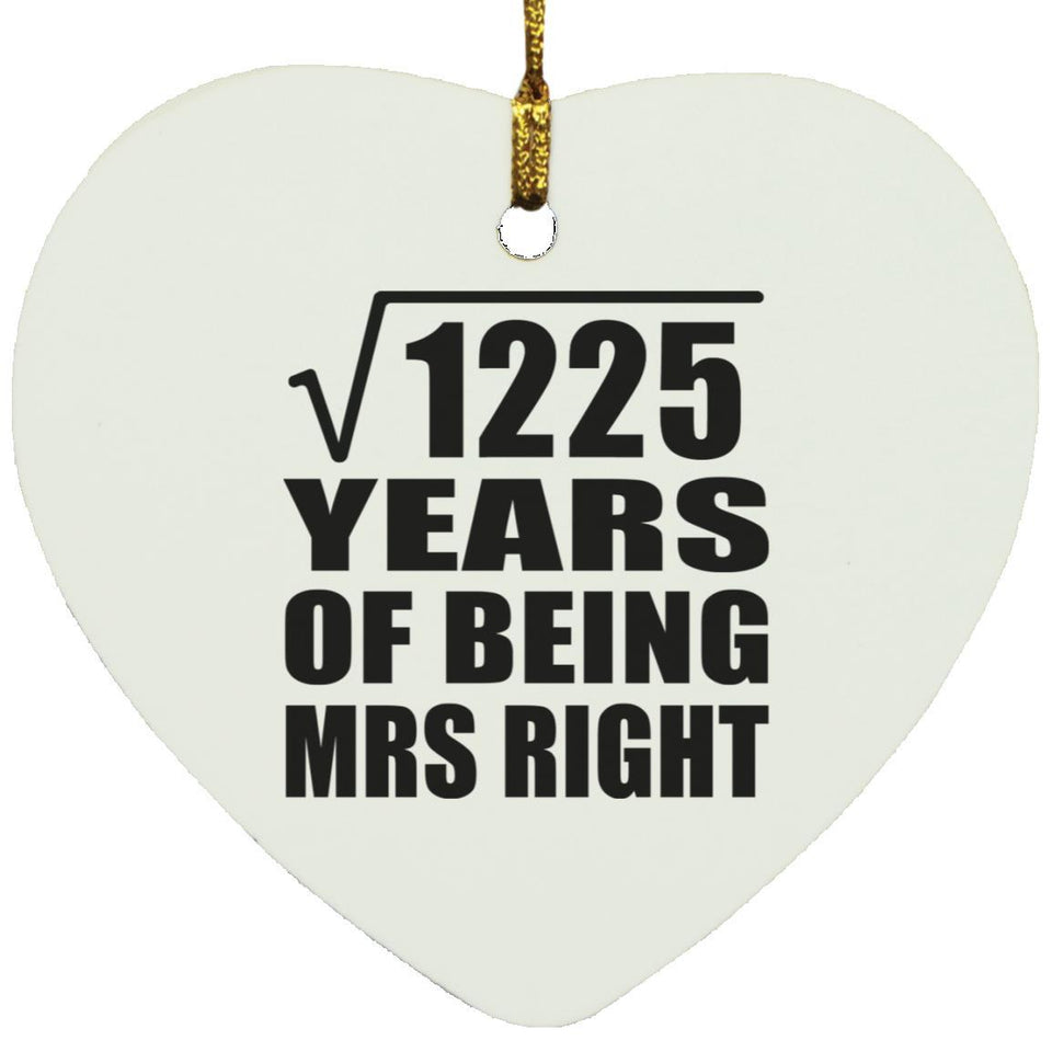 35th Anniversary Square Root of 1225 Years of Being Mrs Right - Heart Ornament