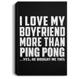 I Love My Boyfriend More Than Ping Pong - Canvas Portrait