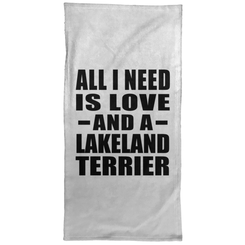 All I Need Is Love And A Lakeland Terrier - Hand Towel