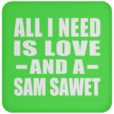 All I Need Is Love And A Sam Sawet - Drink Coaster