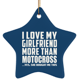 I Love My Girlfriend More Than Motocross - Star Ornament