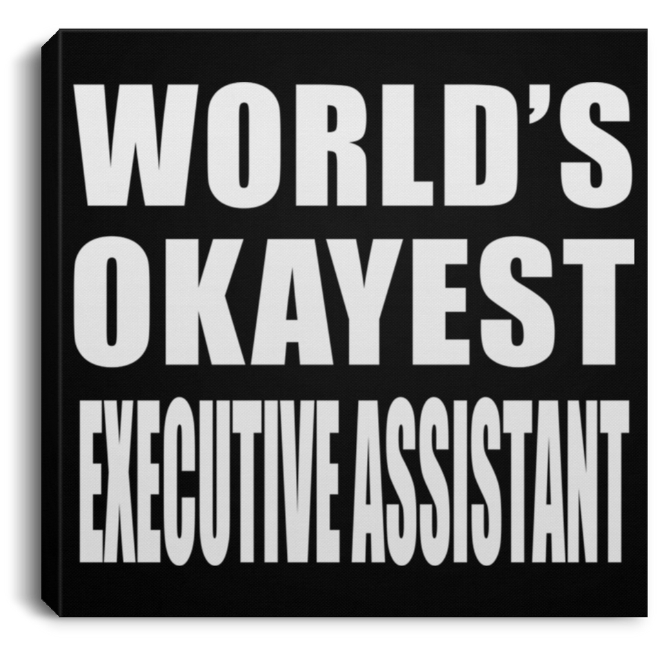 World's Okayest Executive Assistant - Canvas Square