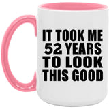 52nd Birthday Took Me 52 Years To Look This Good - 15oz Accent Mug Pink