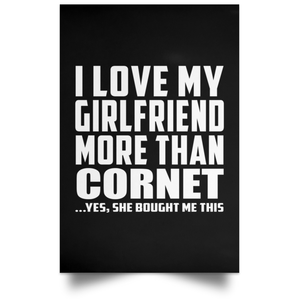 I Love My Girlfriend More Than Cornet - Poster Portrait