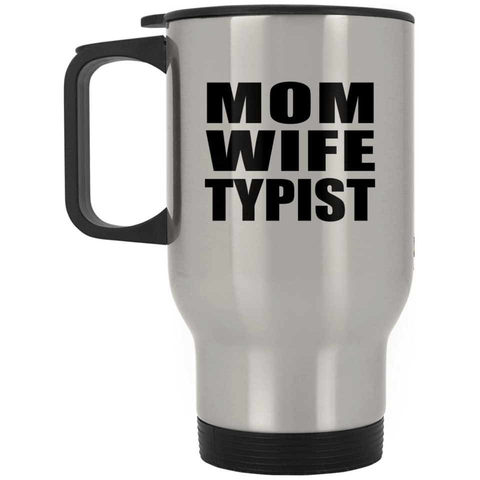 Mom Wife Typist - Silver Travel Mug