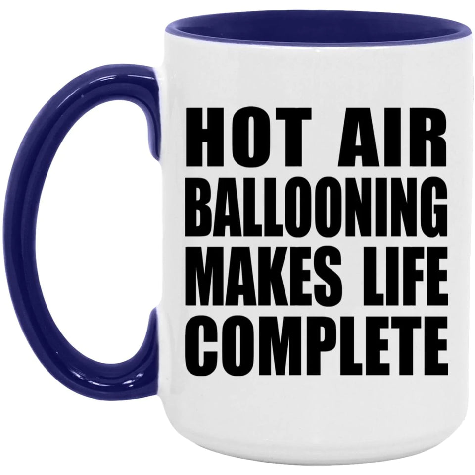 Hot Air Ballooning Makes Life Complete - 15oz Accent Mug Purple