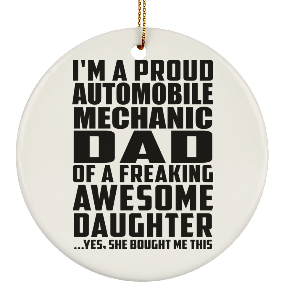 Proud Automobile Mechanic Dad Of Awesome Daughter - Circle Ornament