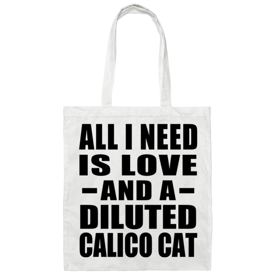 All I Need Is Love And A Diluted Calico Cat - Tote Bag White