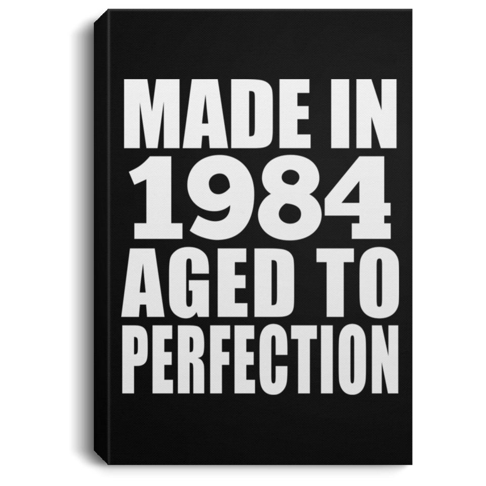 40th Birthday Made In 1984 Aged to Perfection - Canvas Portrait
