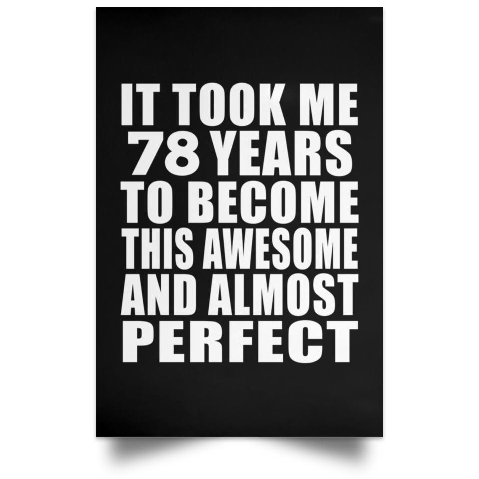 78th Birthday Took 78 Years To Become Awesome & Perfect - Poster Portrait