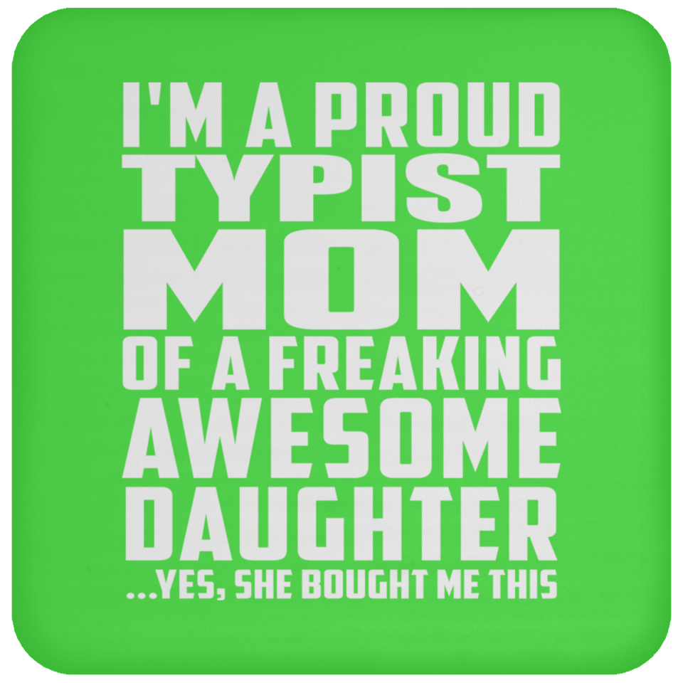 Proud Typist Mom Of Awesome Daughter - Drink Coaster