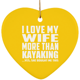 I Love My Wife More Than Kayaking - Heart Ornament