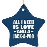 All I Need Is Love And A Jack-A-Poo - Star Ornament