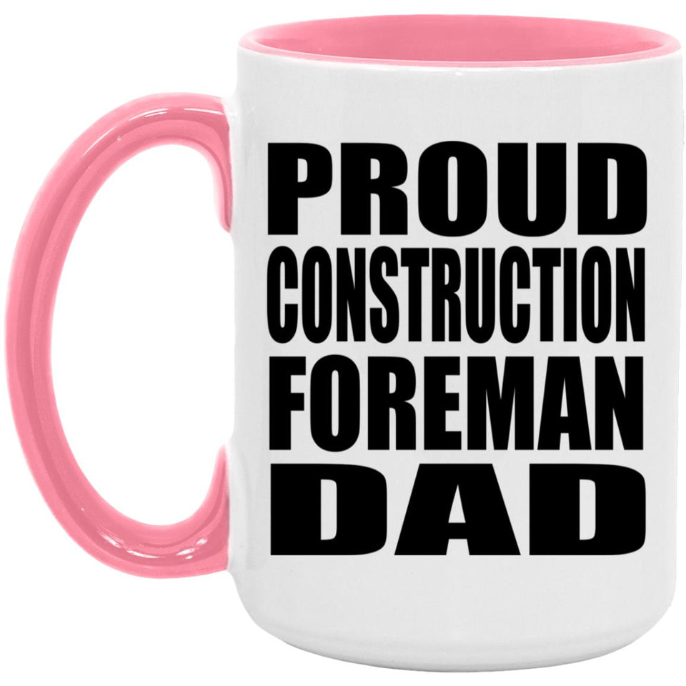 Proud Construction Foreman Dad - 15oz Accent Mug Pink