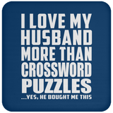 I Love My Husband More Than Crossword Puzzles - Drink Coaster