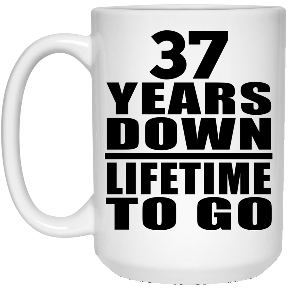 37th Anniversary 37 Years Down Lifetime To Go - 15 Oz Coffee Mug