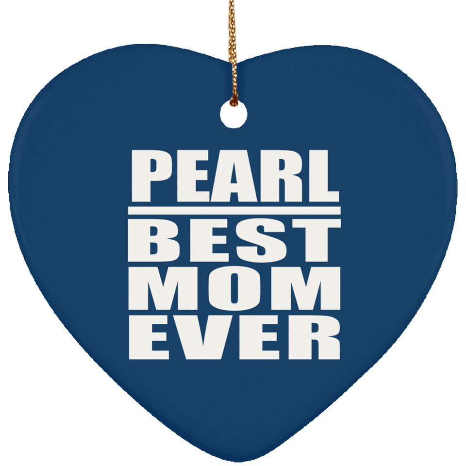Pearl Best Mom Ever - Heart Ornament