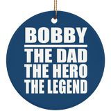 Bobby The Dad The Hero The Legend - Circle Ornament
