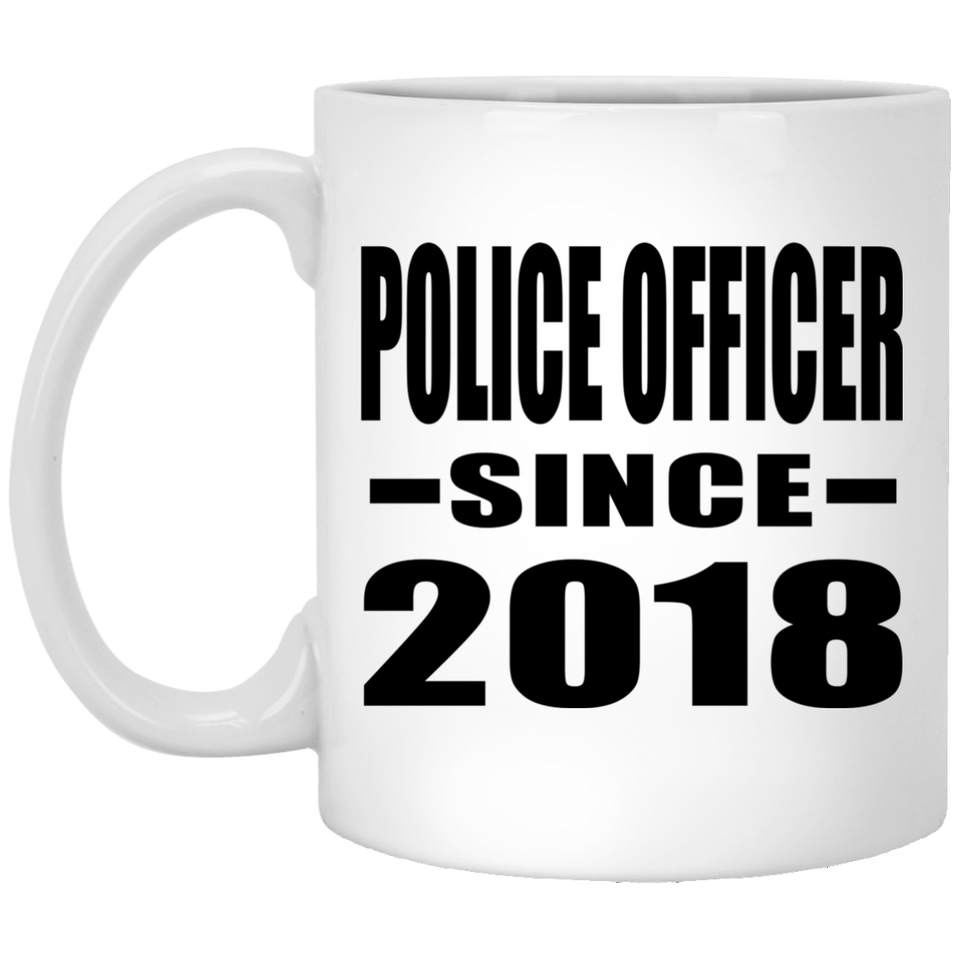 Police Officer Since 2018 - 11 Oz Coffee Mug