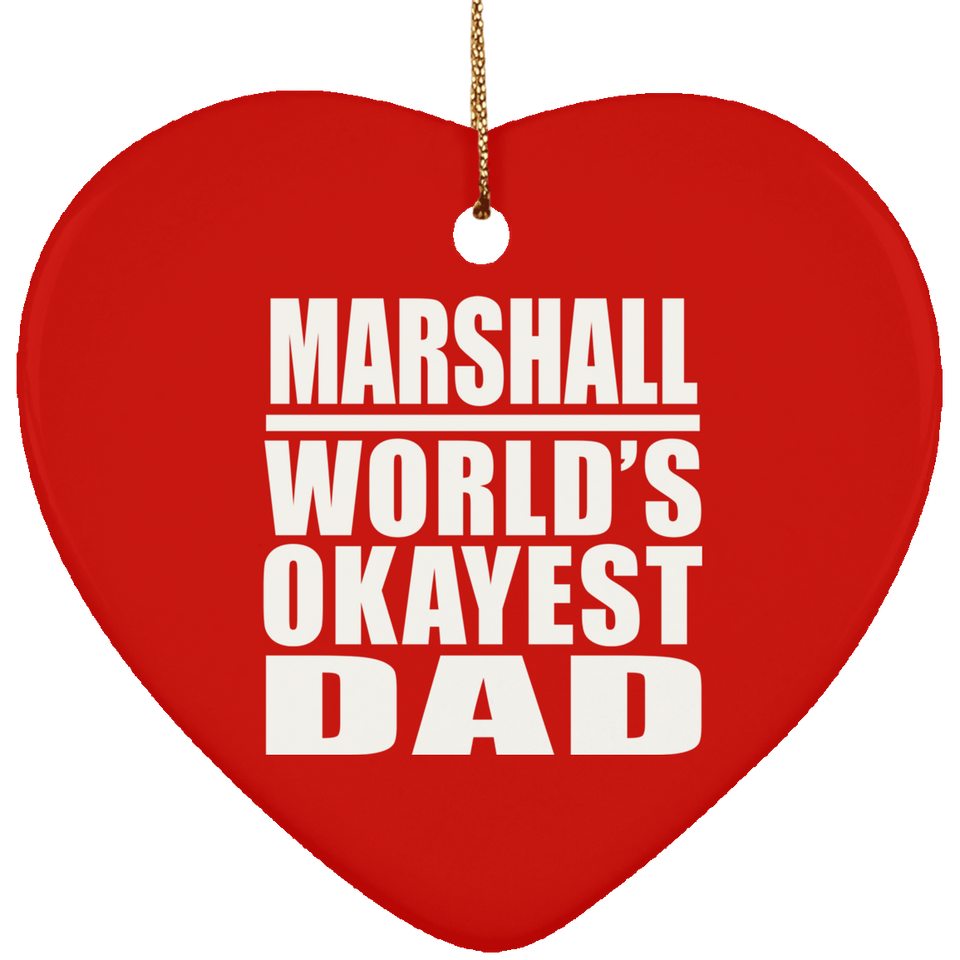 Marshall World's Okayest Dad - Heart Ornament