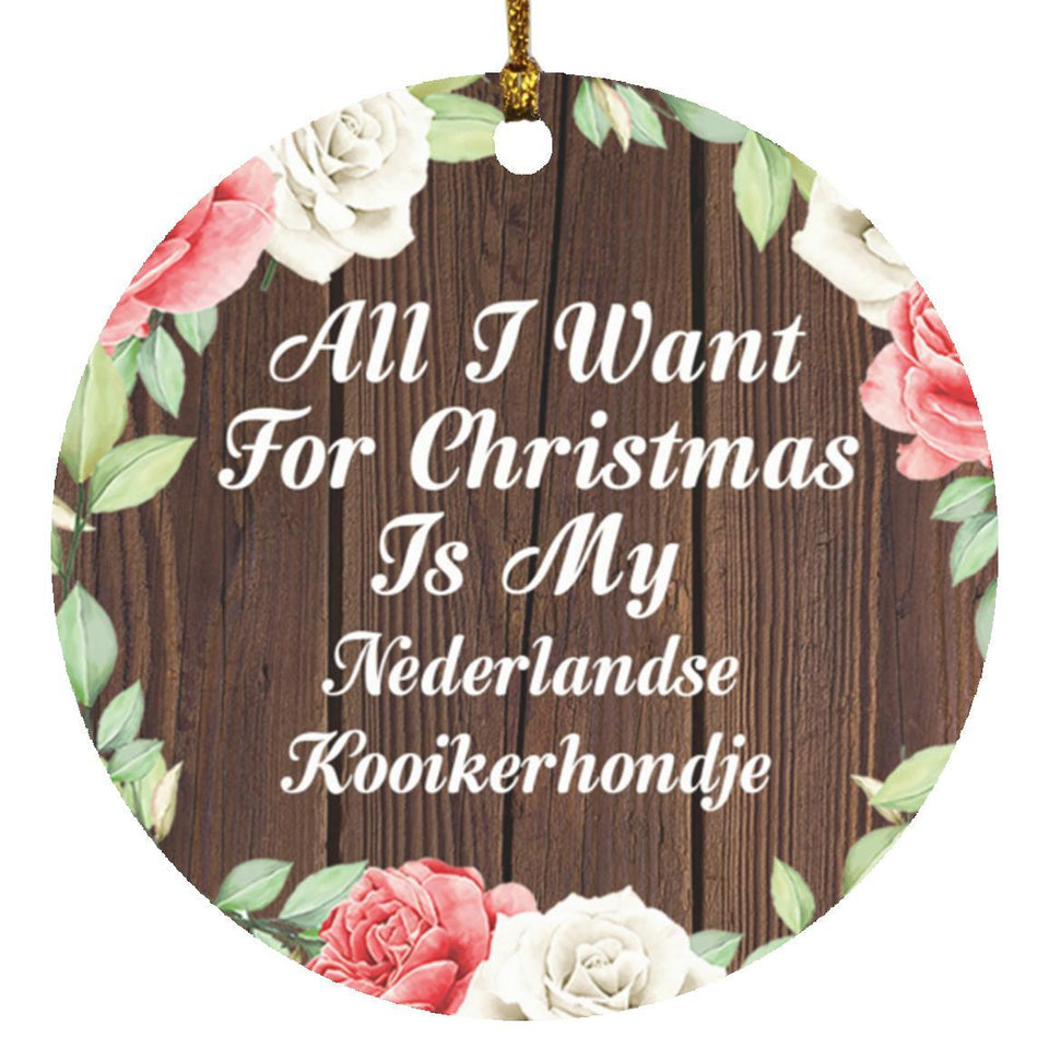 All I Want For Christmas Is My Nederlandse Kooikerhondje - Circle Ornament A