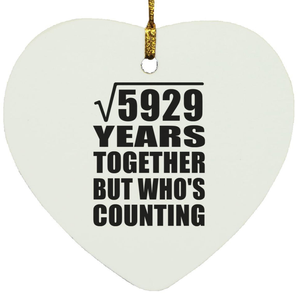 77th Anniversary Square Root of 5929 Years Who's Counting - Heart Ornament