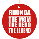 Rhonda The Mom The Hero The Legend - Circle Ornament