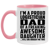 Proud Logistician Dad Of Awesome Daughter - 11oz Accent Mug Pink
